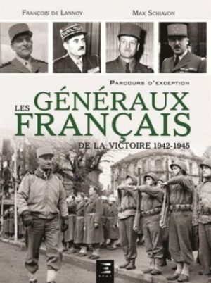 LES GENERAUX FRANCAIS DE LA VICTOIRE 1944-1945