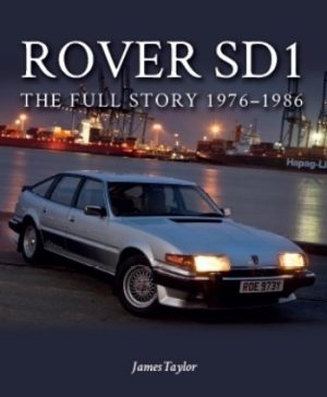ROVER SD1 THE FULL STORY 1976-1986