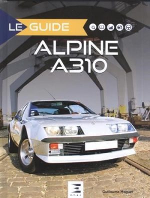 LE GUIDE ALPINE A 310 4 & 6 CYLINDRES 2e ED.