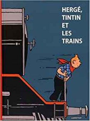 HERGE, TINTIN ET LES TRAINS