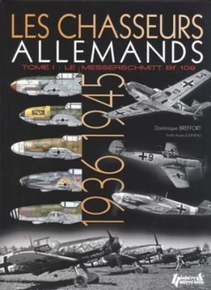 LES CHASSEURS ALLEMANDS T1 : LE MESSERSCHMITT BF 109