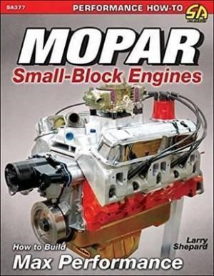 MOPAR SMALL BLOCKS : HOW TO BUILD MAX PERFORMANCE