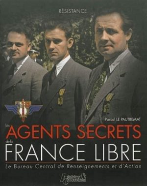 LES AGENTS SECRETS DE LA FRANCE LIBRE - LE BCRA