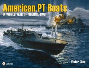 AMERICAN PT BOATS IN WORLD WAR II - VOLUME TWO