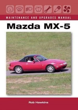 MAZDA MX-5 MAINTENANCE & UPGRADE MANUAL