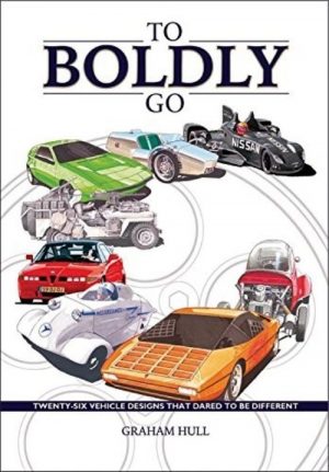 TO BOLDLY GO - TWENTY-SIX VEHICLE DESIGNS THAT DARED TO BE DIFFERENT