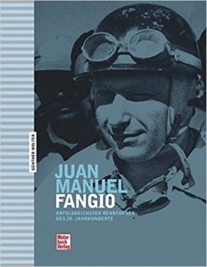 JUAN MANUEL FANGIO ERFOLGREICHSTER RENNFAHRER DES 20. JAHRHUNDERTS