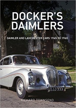 DOCKER'S DAIMLER : DAIMLER AND LANCHESTER CARS 1945 TO 1960
