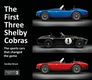 THE FIRST THREE SHELBY COBRAS : THE SPORTS CARS THAT CHANGED THE GAME