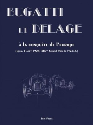 BUGATTI ET DELAGE A LA CONQUETE DE L'EUROPE