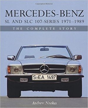 MERCEDES-BENZ SL AND SLC 107 SERIES 1971-89 THE COMPLETE STORY