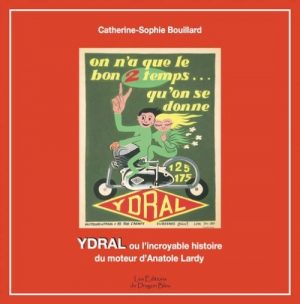 YDRAL OU L'INCROYABLE HISTOIRE DU MOTEUR D'ANATOLE LARDY