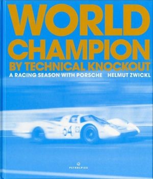 WORLD CHAMPION BY TECHNICAL KNOCKOUT - RACING 1969 SEASON PORSCHE