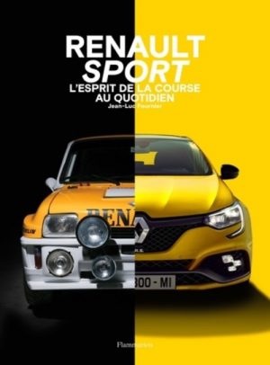 RENAULT SPORT L'ESPRIT DE LA COURSE AU QUOTIDIEN