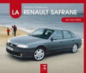 LA RENAULT SAFRANE DE MON PERE