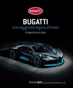 BUGATTI UNA LEGGENDA LEGATA ALL'ITALIA