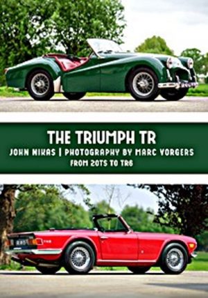 THE TRIUMPH TR : FROM 20TS TO TR6