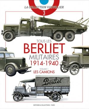 TOUS LES BERLIET MILITAIRES 1914-1940