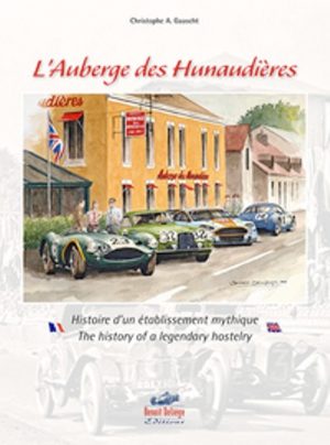 L'AUBERGE DES HUNNAUDIERES - HISTOIRE D'UN ETABLISSEMENT MYTHIQUE