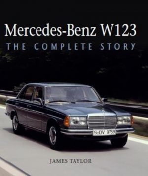 MERCEDES-BENZ W123 THE COMPLETE STORY