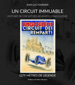 UN CIRCUIT IMMUABLE - HISTOIRE DU CIRCUIT DES REMPARTS D'ANGOULEME