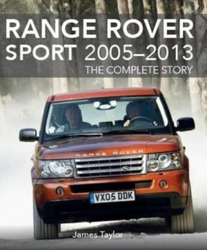 RANGE ROVER SPORT 2005-2013 THE COMPLETE STORY