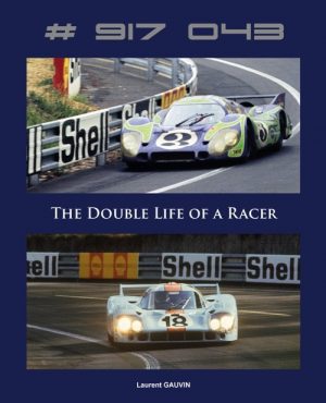 PORSCHE 917 043 THE DOUBLE LIFE OF A RACER