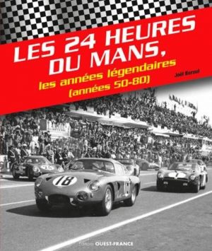 LES 24 HEURES DU MANS LES ANNEES LEGENDAIRES