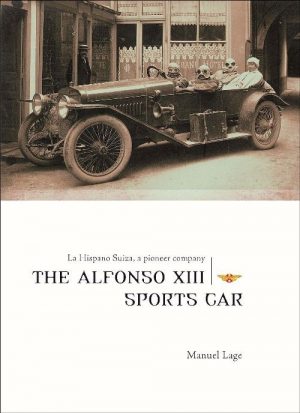 LA HISPANO SUIZA A PIONEER COMPANY - THE ALFONSO XIII SPORTS CARS