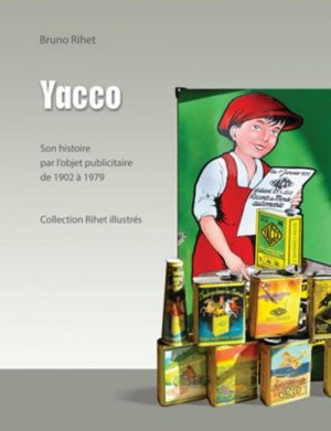 YACCO SON HISTOIRE PAR L'OBJET PUBLICITAIRE DE 1920 A 1979