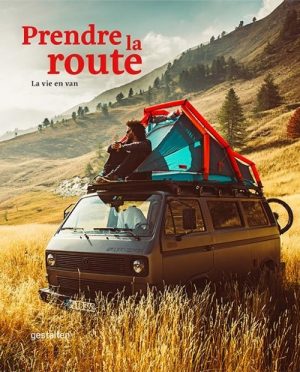 PRENDRE LA ROUTE - LA VIE EN VAN