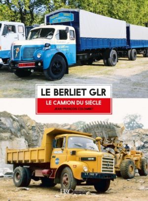 LE BERLIET GLR, LE CAMION DU SIECLE