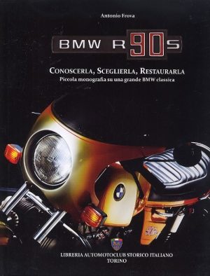 BMW R90S - CONOSCERLA, SCEGLIERLA, RESTAURARLA