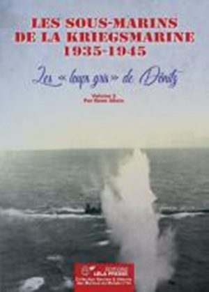 LES SOUS-MARINS DE LA KRIEGSMARINE T2 1935-1945