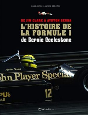 DE JIM CLARK A AYRTON SENNA L'HISTOIRE DE LA FORMULE 1