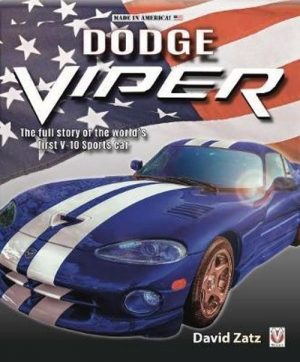 DODGE VIPER THE FULL STORY OF THE WORLD'S FIRST V10 SPORTS CAR