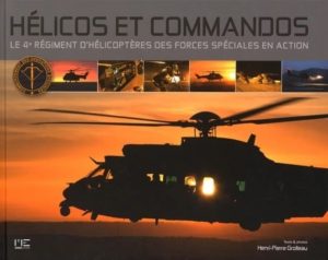 DES COMMANDOS ET DES HELICOS - LE 4e REGIMENT D'HELICOPTERES DES FORCES SPECIALES EN ACTION