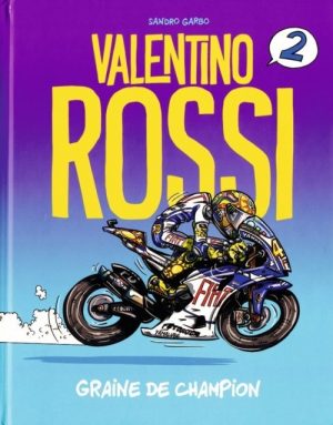 VALENTINO ROSSI GRAINE DE CHAMPION TOME 2