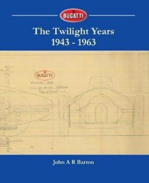 BUGATTI THE TWILIGHT YEARS 1943-1963