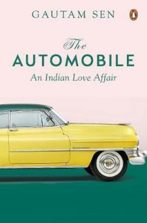 THE AUTOMOBILE - AN INDIAN LOVE AFFAIR - GAUTAM SEN