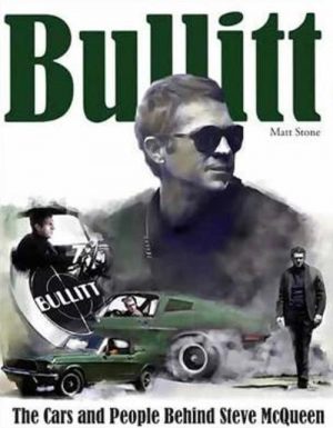 BULLITT - THE CARS AND PEOPLE BEHIND STEVE MCQUEEN