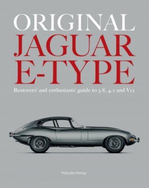 ORIGINAL JAGUAR E-TYPE - RESTORERS' AND ENTHUSIASTS' GUIDE