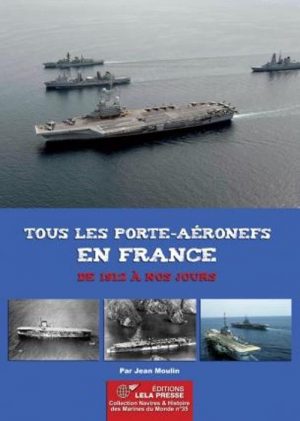 TOUS LES PORTE-AERONEFS EN FRANCE DE 1912 A NOS JOURS