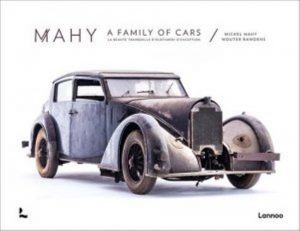 MAHY A FAMILY OF CARS LA BEAUTE TRANQUILLE D'OLDTIMERS D 'EXCEPTION