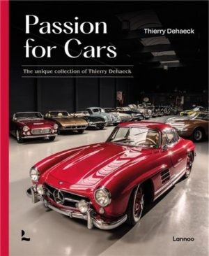 PASSION FOR CARS THE UNIQUE COLLECTION OF THIERRY DEHAECK