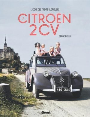 LA CITROEN 2CV - L'ICONE DES TRENTE GLORIEUSES