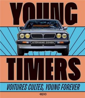 YOUNGTIMERS VOITURES CULTES YOUNG FOREVER
