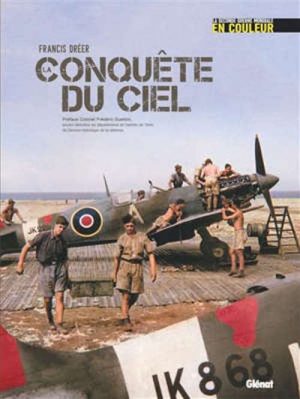 LA CONQUETE DU CIEL - LA SECONDE GUERRE MONDIALE EN COULEUR