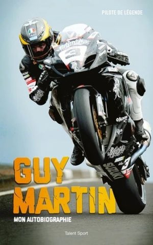 GUY MARTIN MON AUTOBIOGRAPHIE