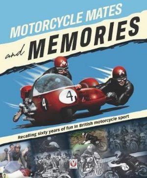 MOTORCYCLES, MATES AND MEMORIES